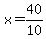 x+=+40%2F10+