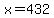 x+=+432