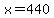 x+=+440