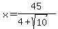 x+=+45%2F%284%2Bsqrt%2810%29%29