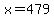 x+=+479