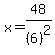 x+=+48%2F%286%29%5E2