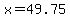 x+=+49.75+