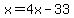 x+=+4x+-+33