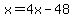 x+=+4x-48