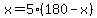 x+=+5%2A%28180-x%29