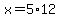 x+=+5%2A12