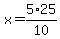 x+=+5%2A25%2F10