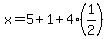x+=+5%2B+1%2B+4%281%2F2%29