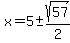x+=+5%2B-sqrt%2857%29%2F2