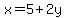 x+=+5%2B2y
