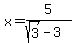 x+=+5%2F%28sqrt%283%29-3%29