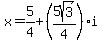 x+=+5%2F4+%2B+%285sqrt%283%29%2F4%29i