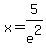 x+=+5%2Fe%5E2