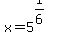 x+=+5%5E%281%2F6%29