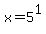 x+=+5%5E1