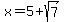 x+=+5+%2B+sqrt%287%29