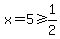 x+=+5+%3E=+1%2F2