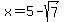x+=+5+-+sqrt%287%29