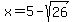 x+=+5-sqrt%2826%29