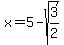 x+=+5-sqrt%283%2F2%29