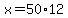 x+=+50%2A12
