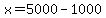x+=+5000-1000