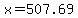 x+=+507.69