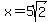 x+=+5sqrt%282%29