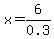 x+=+6%2F0.3