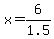 x+=+6%2F1.5