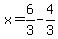 x+=+6%2F3-4%2F3
