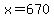 x+=+670