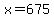 x+=+675