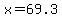 x+=+69.3