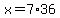 x+=+7%2A36