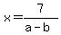 x+=+7%2F%28a-b%29