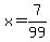 x+=+7%2F99