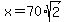x+=+70%2Asqrt%282%29