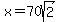 x+=+70sqrt%282%29