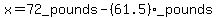 x+=+72_pounds+-+%2861.5%29_pounds+