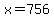 x+=+756