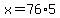 x+=+76%2A5