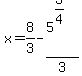 x+=+8%2F3-5%5E%283%2F4%29%2F3