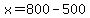 x+=+800+-+500