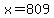 x+=+809