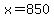 x+=+850