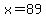x+=+89