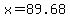 x+=+89.68