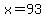 x+=+93